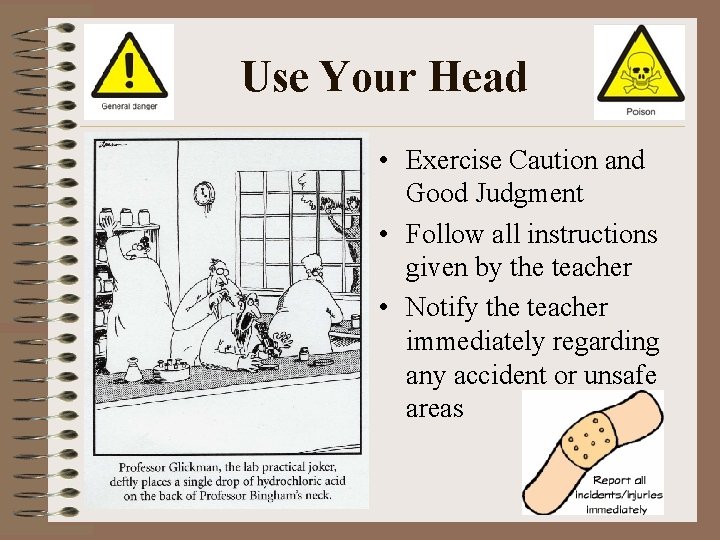 Use Your Head • Exercise Caution and Good Judgment • Follow all instructions given Use Your Head • Exercise Caution and Good Judgment • Follow all instructions given