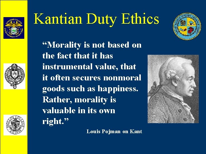 Kantian Duty Ethics “Morality is not based on the fact that it has instrumental