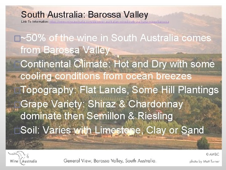 South Australia: Barossa Valley Link To Information: https: //www. wineaustralia. com/discover-australian-wine/south-australia-wines/barossa �~50% of the