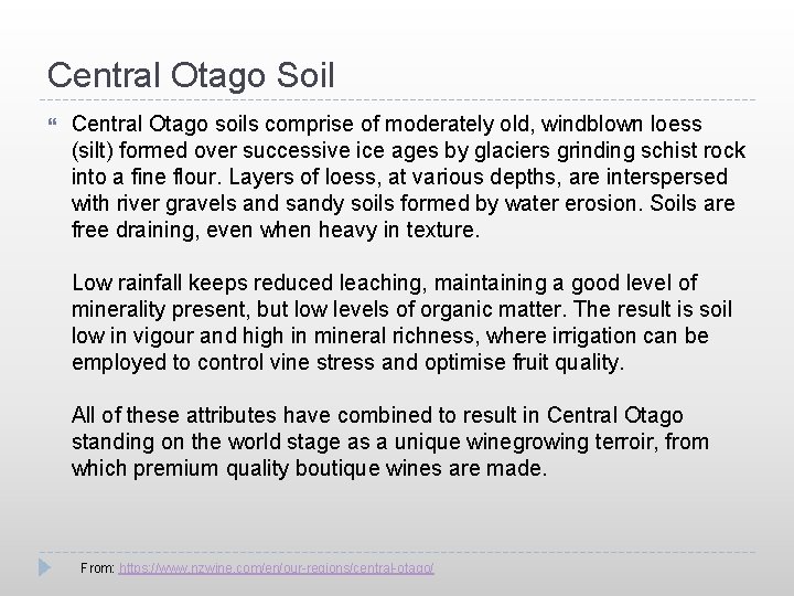 Central Otago Soil Central Otago soils comprise of moderately old, windblown loess (silt) formed
