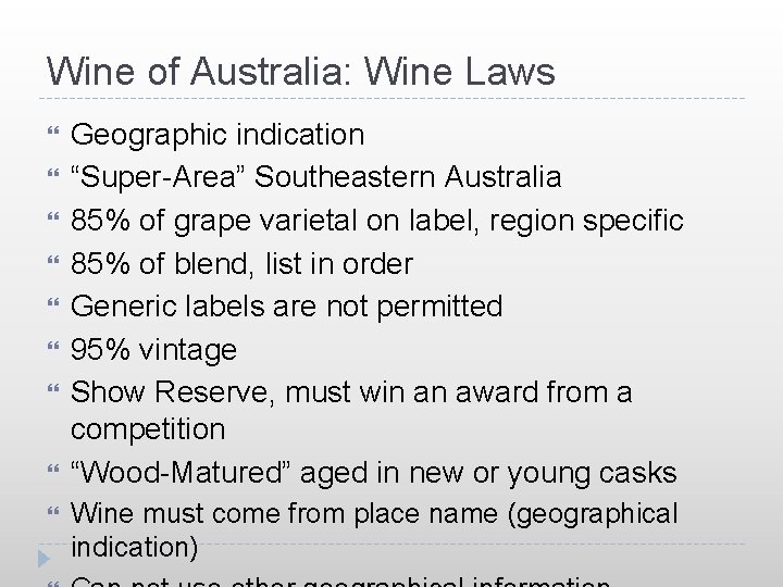 Wine of Australia: Wine Laws Geographic indication “Super-Area” Southeastern Australia 85% of grape varietal