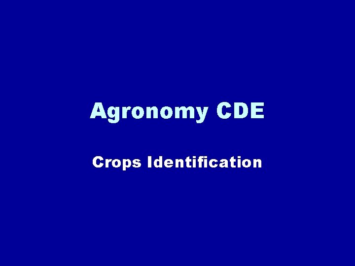 Agronomy CDE Crops Identification 