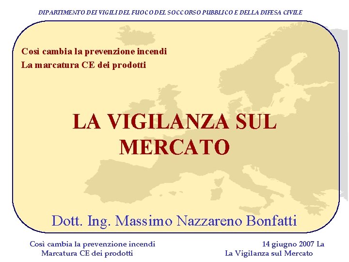 DIPARTIMENTO DEI VIGILI DEL FUOCO DEL SOCCORSO PUBBLICO E DELLA DIFESA CIVILE Così cambia