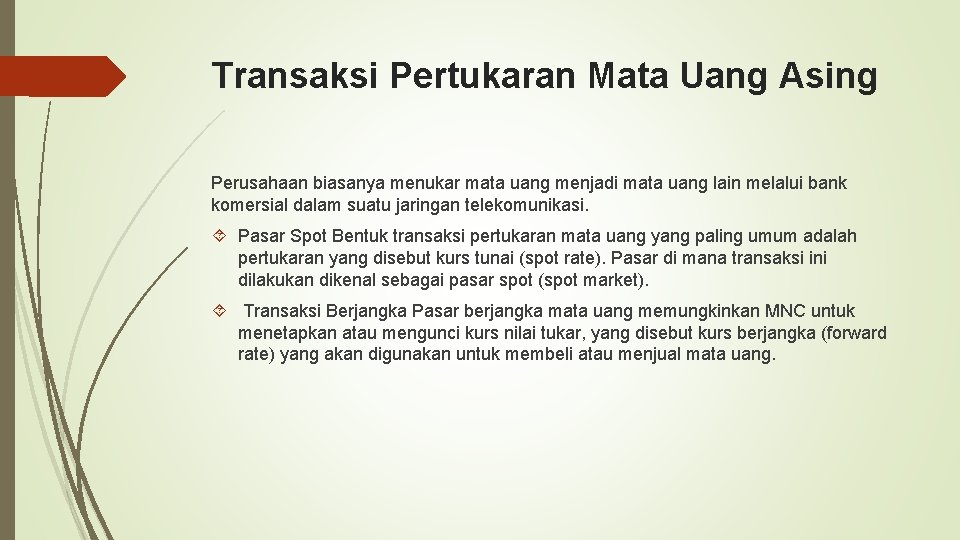 Transaksi Pertukaran Mata Uang Asing Perusahaan biasanya menukar mata uang menjadi mata uang lain Transaksi Pertukaran Mata Uang Asing Perusahaan biasanya menukar mata uang menjadi mata uang lain