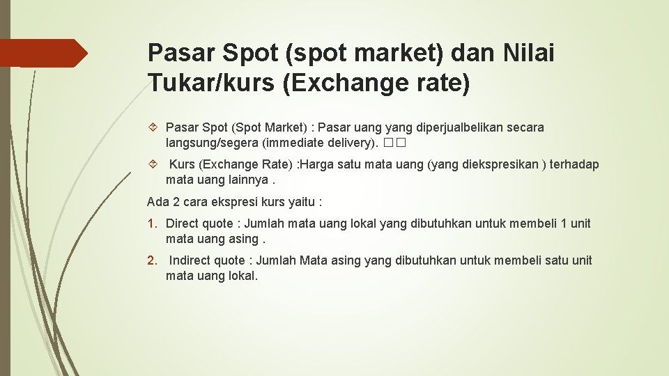 Pasar Spot (spot market) dan Nilai Tukar/kurs (Exchange rate) Pasar Spot (Spot Market) :