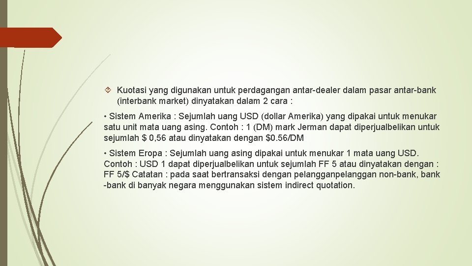  Kuotasi yang digunakan untuk perdagangan antar-dealer dalam pasar antar-bank (interbank market) dinyatakan dalam