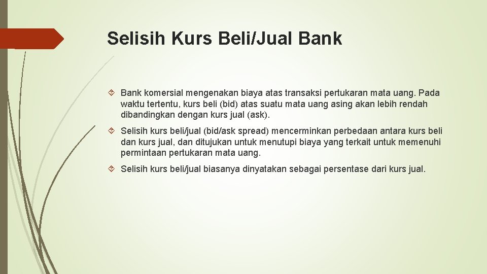 Selisih Kurs Beli/Jual Bank komersial mengenakan biaya atas transaksi pertukaran mata uang. Pada waktu