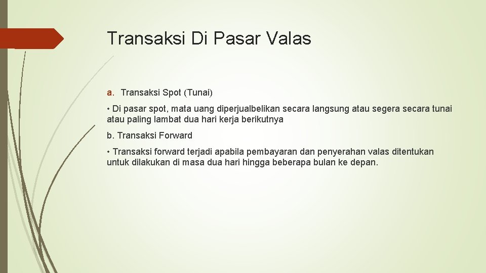 Transaksi Di Pasar Valas a. Transaksi Spot (Tunai) • Di pasar spot, mata uang