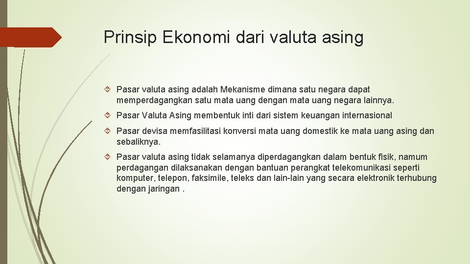 Prinsip Ekonomi dari valuta asing Pasar valuta asing adalah Mekanisme dimana satu negara dapat Prinsip Ekonomi dari valuta asing Pasar valuta asing adalah Mekanisme dimana satu negara dapat