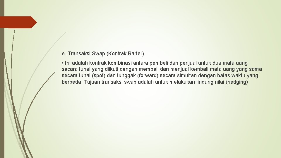 e. Transaksi Swap (Kontrak Barter) • Ini adalah kontrak kombinasi antara pembeli dan penjual