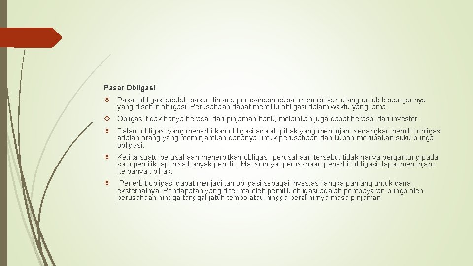 Pasar Obligasi Pasar obligasi adalah pasar dimana perusahaan dapat menerbitkan utang untuk keuangannya yang