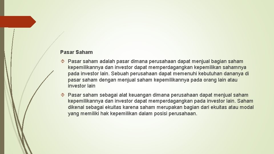 Pasar Saham Pasar saham adalah pasar dimana perusahaan dapat menjual bagian saham kepemilikannya dan Pasar Saham Pasar saham adalah pasar dimana perusahaan dapat menjual bagian saham kepemilikannya dan