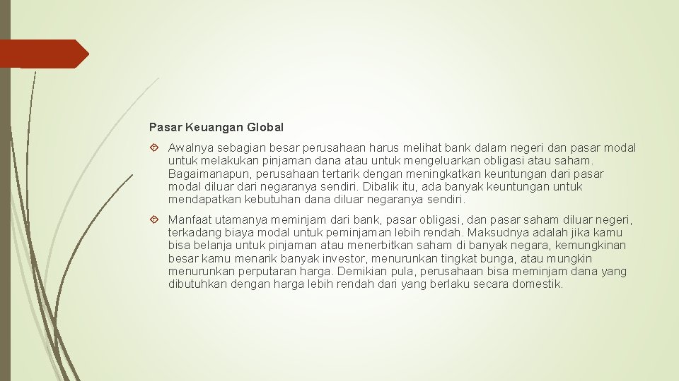 Pasar Keuangan Global Awalnya sebagian besar perusahaan harus melihat bank dalam negeri dan pasar