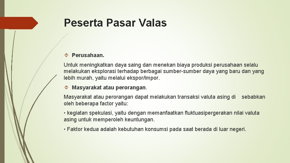 Peserta Pasar Valas Perusahaan. Untuk meningkatkan daya saing dan menekan biaya produksi perusahaan selalu