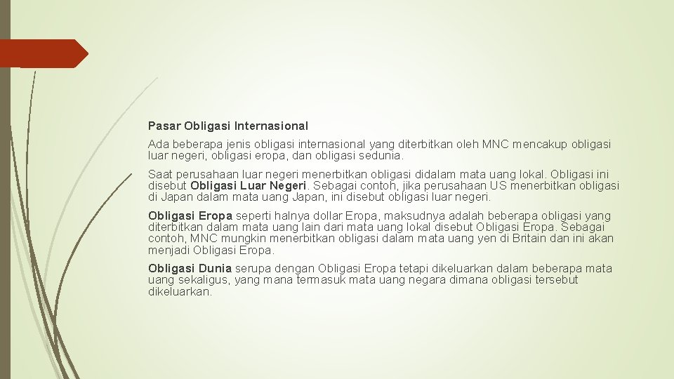 Pasar Obligasi Internasional Ada beberapa jenis obligasi internasional yang diterbitkan oleh MNC mencakup obligasi