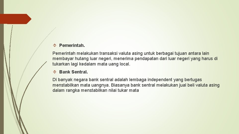  Pemerintah melakukan transaksi valuta asing untuk berbagai tujuan antara lain membayar hutang luar