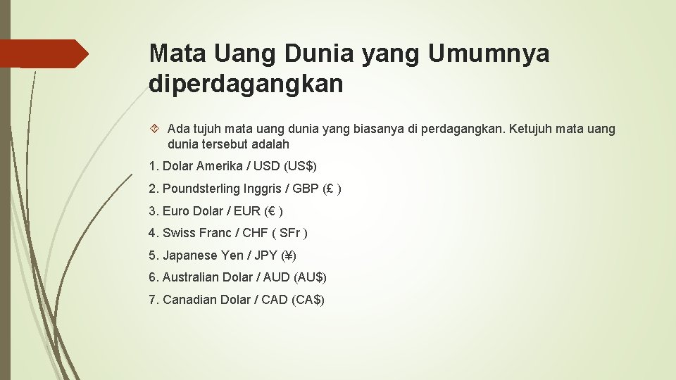 Mata Uang Dunia yang Umumnya diperdagangkan Ada tujuh mata uang dunia yang biasanya di