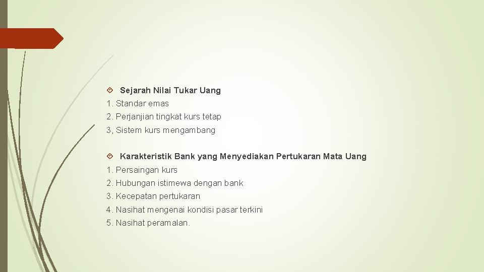Sejarah Nilai Tukar Uang 1. Standar emas 2. Perjanjian tingkat kurs tetap 3, Sejarah Nilai Tukar Uang 1. Standar emas 2. Perjanjian tingkat kurs tetap 3,