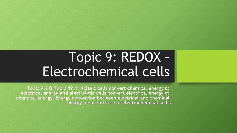 Topic 9: REDOX – Electrochemical cells Topic 9. 2 & Topic 19. 1: Voltaic