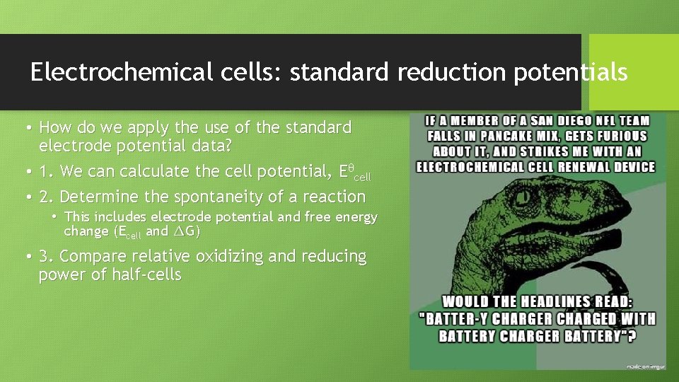 Electrochemical cells: standard reduction potentials • How do we apply the use of the