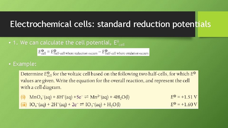 Electrochemical cells: standard reduction potentials • 1. We can calculate the cell potential, Eθcell