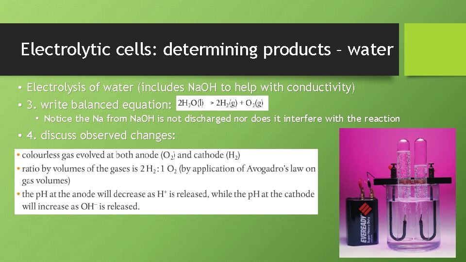 Electrolytic cells: determining products – water • Electrolysis of water (includes Na. OH to