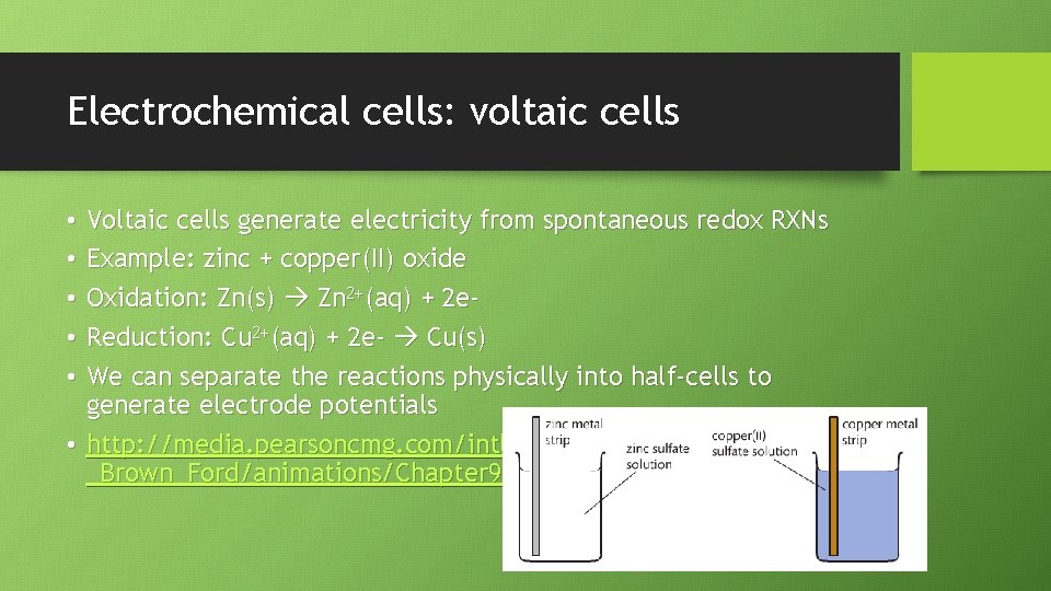 Electrochemical cells: voltaic cells Voltaic cells generate electricity from spontaneous redox RXNs Example: zinc