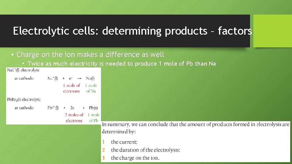 Electrolytic cells: determining products – factors • Charge on the ion makes a difference