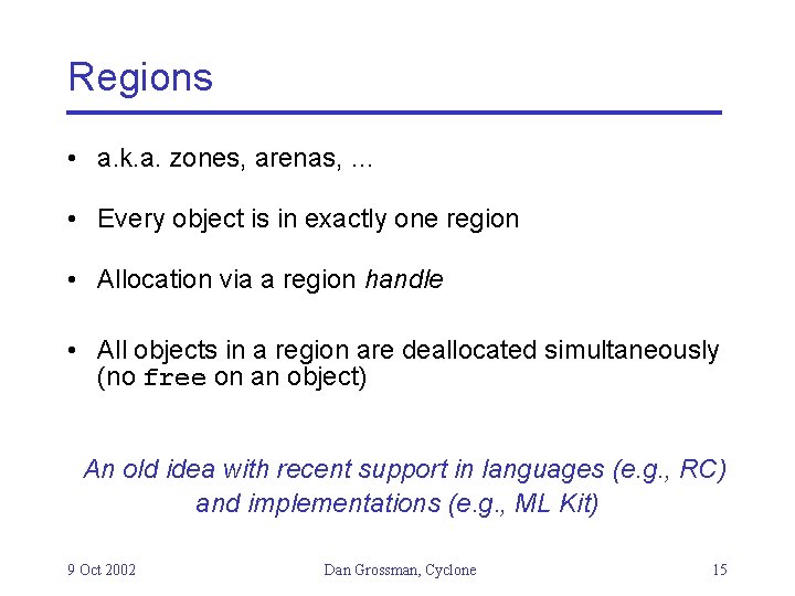 Regions • a. k. a. zones, arenas, … • Every object is in exactly