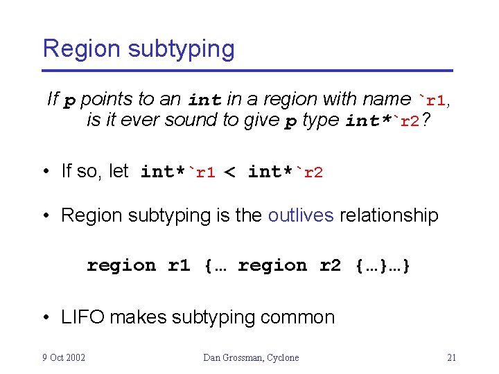 Region subtyping If p points to an int in a region with name `r