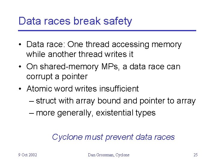 Data races break safety • Data race: One thread accessing memory while another thread