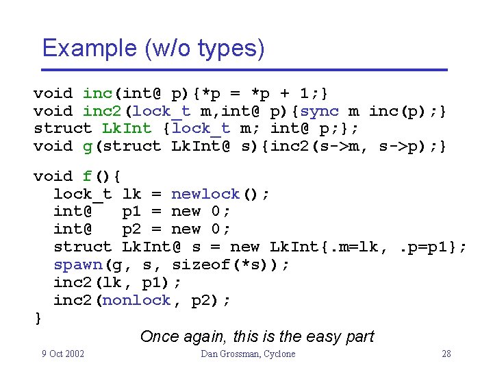 Example (w/o types) void inc(int@ p){*p = *p + 1; } void inc 2(lock_t