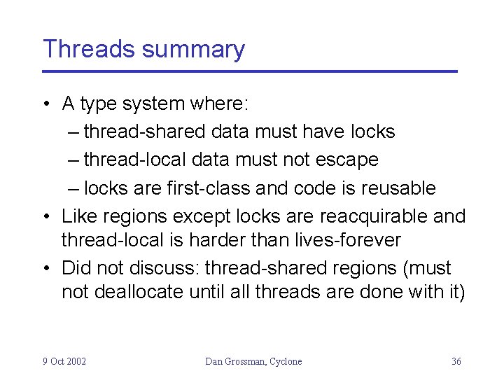 Threads summary • A type system where: – thread-shared data must have locks –