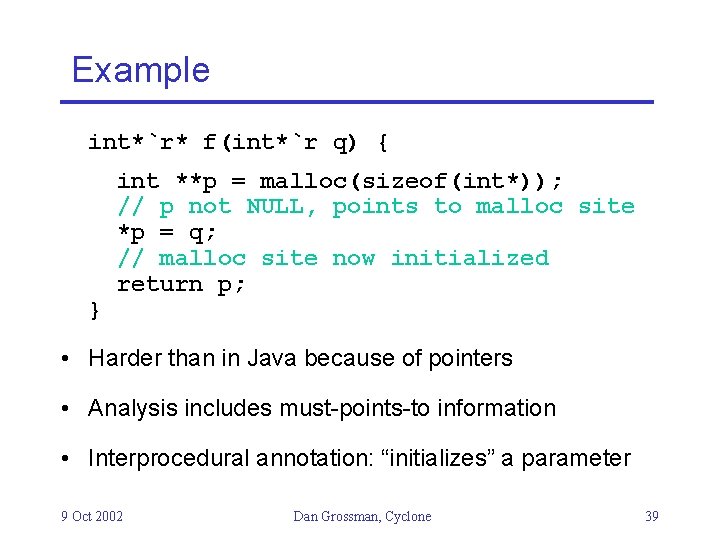 Example int*`r* f(int*`r q) { } int **p = malloc(sizeof(int*)); // p not NULL,