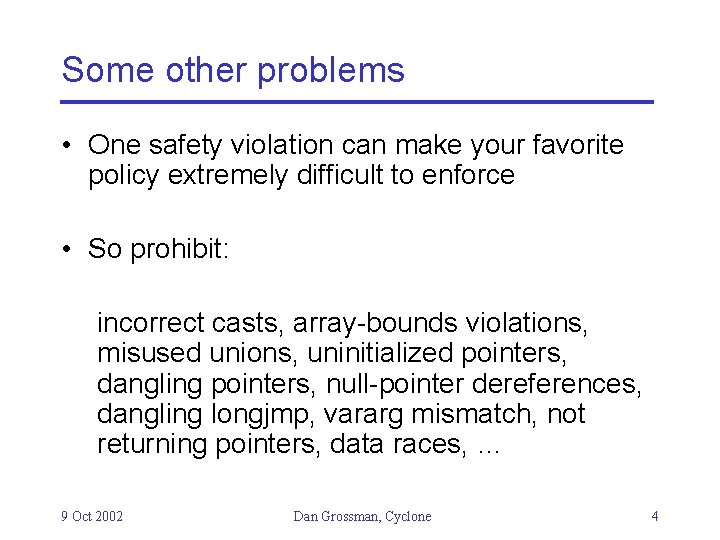 Some other problems • One safety violation can make your favorite policy extremely difficult