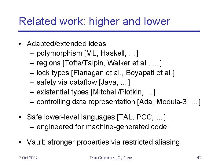 Related work: higher and lower • Adapted/extended ideas: – polymorphism [ML, Haskell, …] –