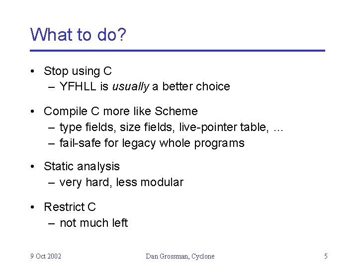 What to do? • Stop using C – YFHLL is usually a better choice