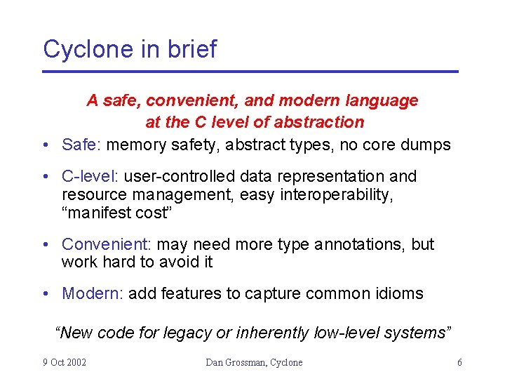 Cyclone in brief A safe, convenient, and modern language at the C level of