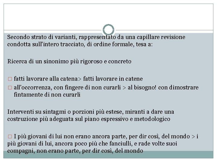 Secondo strato di varianti, rappresentato da una capillare revisione condotta sull'intero tracciato, di ordine