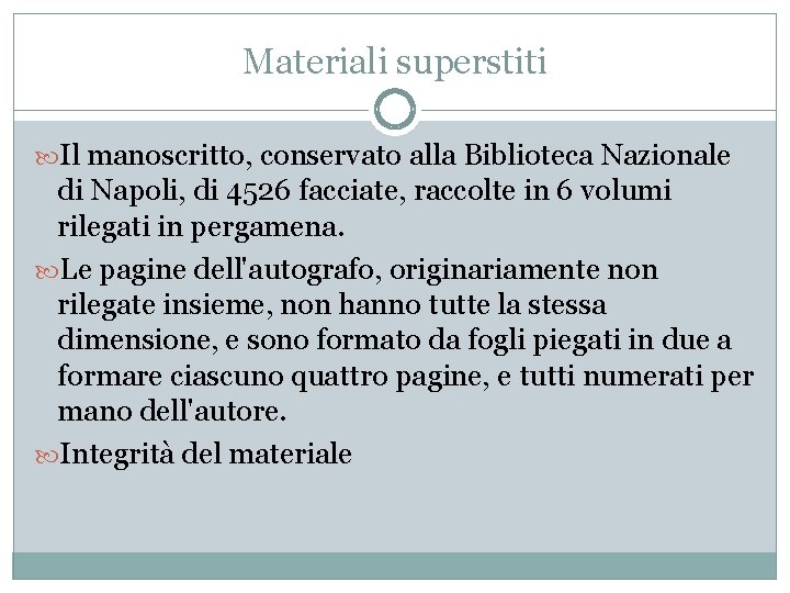 Materiali superstiti Il manoscritto, conservato alla Biblioteca Nazionale di Napoli, di 4526 facciate, raccolte