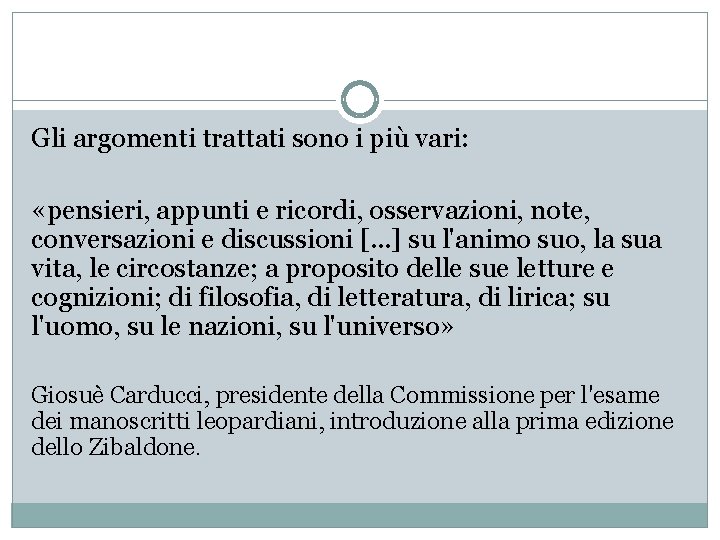 Gli argomenti trattati sono i più vari: «pensieri, appunti e ricordi, osservazioni, note, conversazioni