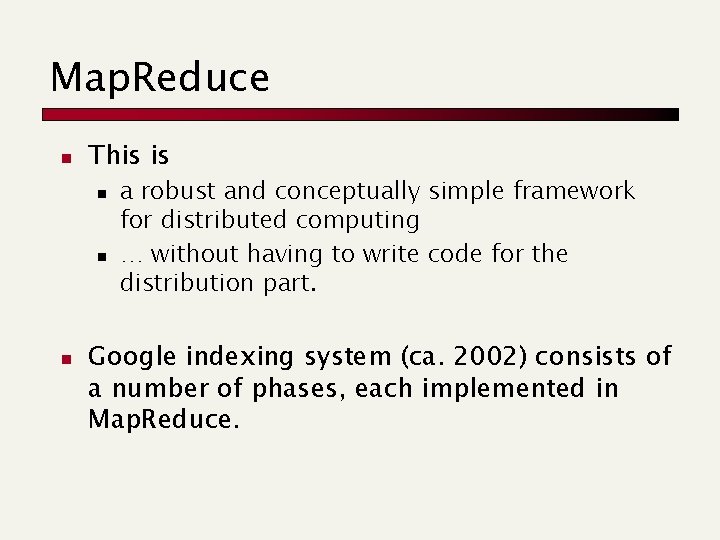 Map. Reduce n This is n n n a robust and conceptually simple framework