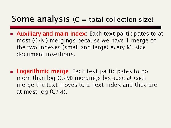 Some analysis n n (C = total collection size) Auxiliary and main index: Each