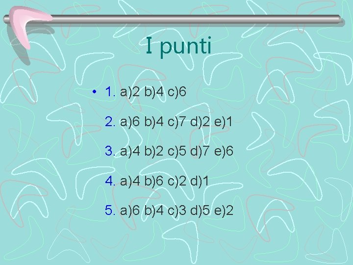 I punti • 1. a)2 b)4 c)6 2. a)6 b)4 c)7 d)2 e)1 3.
