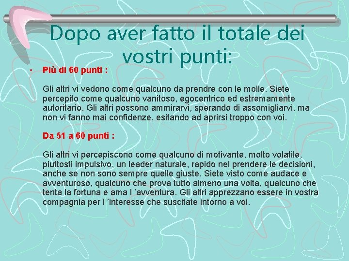  • Dopo aver fatto il totale dei vostri punti: Più di 60 punti