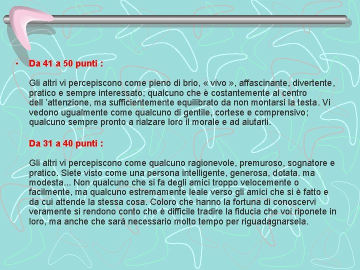  • Da 41 a 50 punti : Gli altri vi percepiscono come pieno
