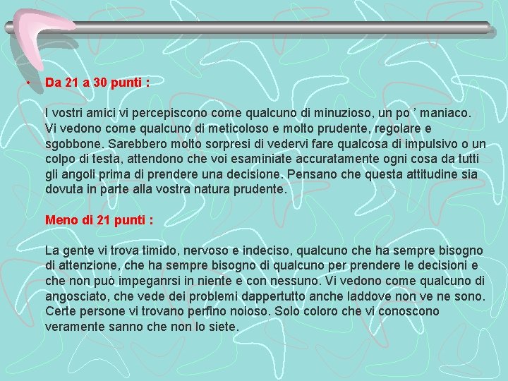  • Da 21 a 30 punti : I vostri amici vi percepiscono come