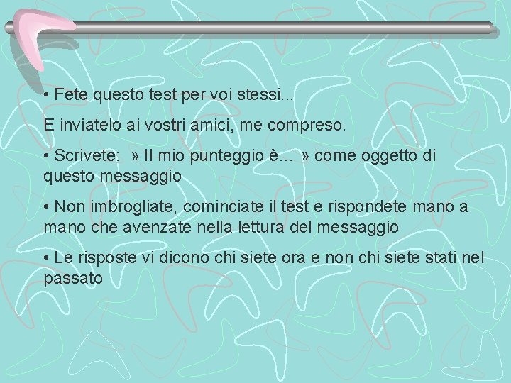  • Fete questo test per voi stessi. . . E inviatelo ai vostri