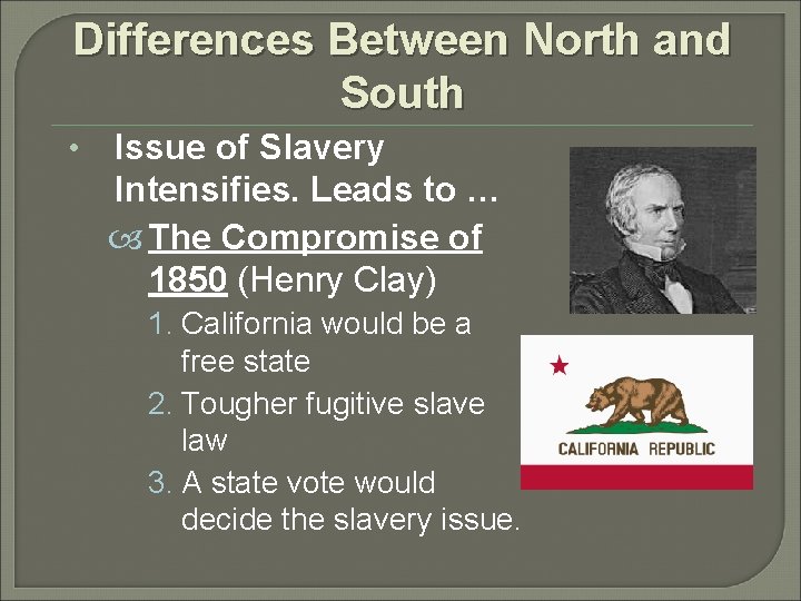 Differences Between North and South • Issue of Slavery Intensifies. Leads to … The