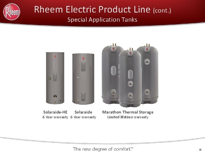 Rheem Electric Product Line (cont. ) Special Application Tanks Solaraide-HE Solaraide 6 Year warranty